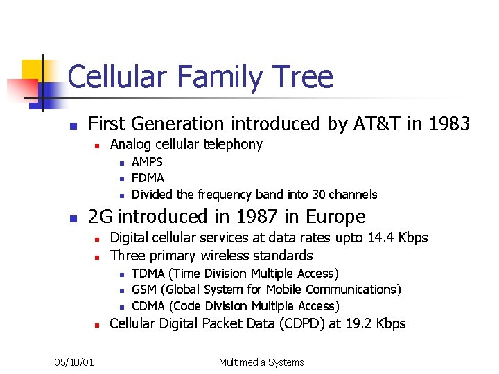 Cellular Family Tree n First Generation introduced by AT&T in 1983 n Analog cellular