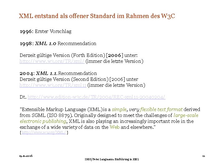 XML entstand als offener Standard im Rahmen des W 3 C 1996: Erster Vorschlag