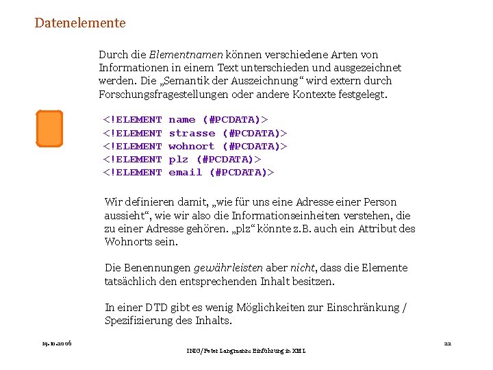 Datenelemente Durch die Elementnamen können verschiedene Arten von Informationen in einem Text unterschieden und