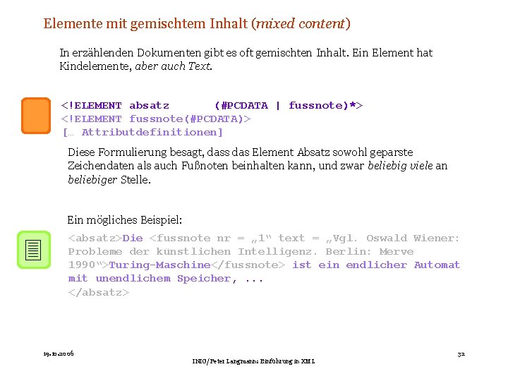 Elemente mit gemischtem Inhalt (mixed content) In erzählenden Dokumenten gibt es oft gemischten Inhalt.