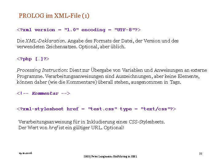 PROLOG im XML-File (1) <? xml version = "1. 0" encoding = "UTF-8"? >