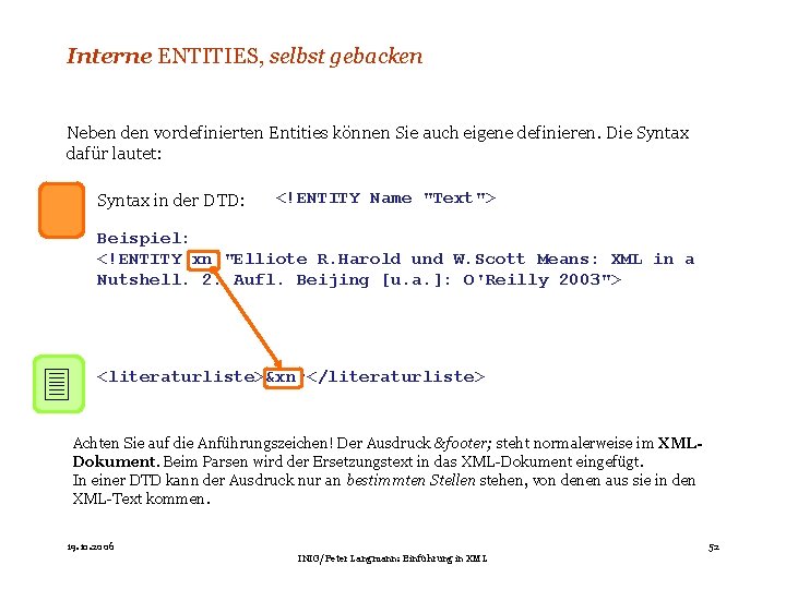 Interne ENTITIES, selbst gebacken Neben den vordefinierten Entities können Sie auch eigene definieren. Die