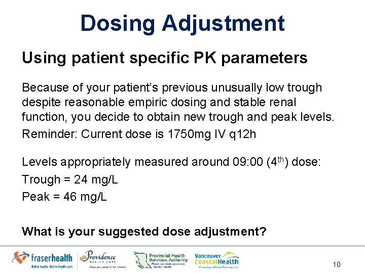 Dosing Adjustment Using patient specific PK parameters Because of your patient’s previous unusually low