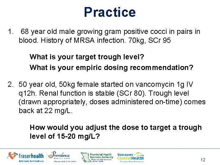 Practice 1. 68 year old male growing gram positive cocci in pairs in blood.