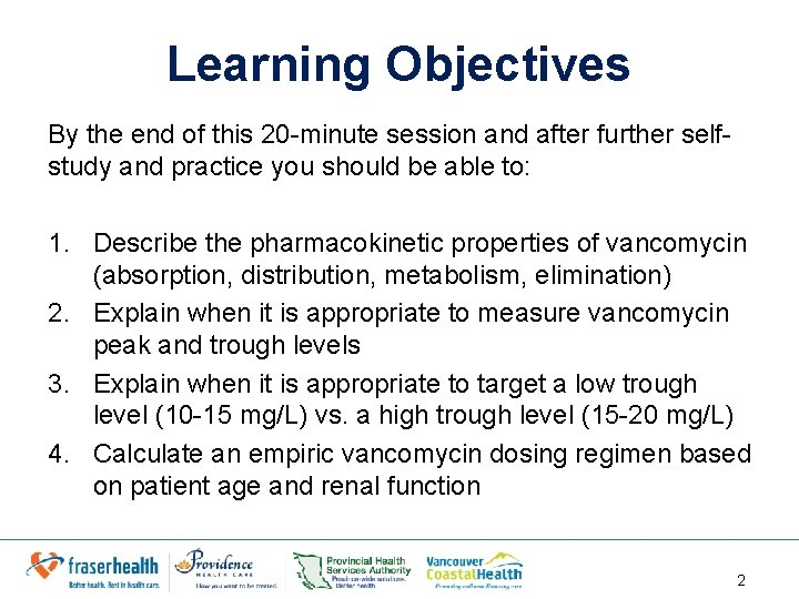 Learning Objectives By the end of this 20 -minute session and after further selfstudy