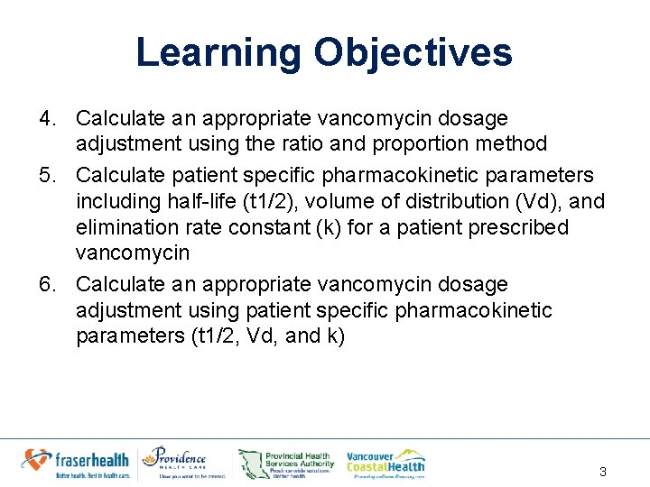 Learning Objectives 4. Calculate an appropriate vancomycin dosage adjustment using the ratio and proportion