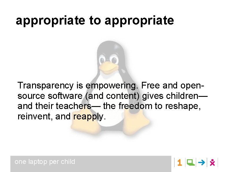 appropriate to appropriate Transparency is empowering. Free and opensource software (and content) gives children—