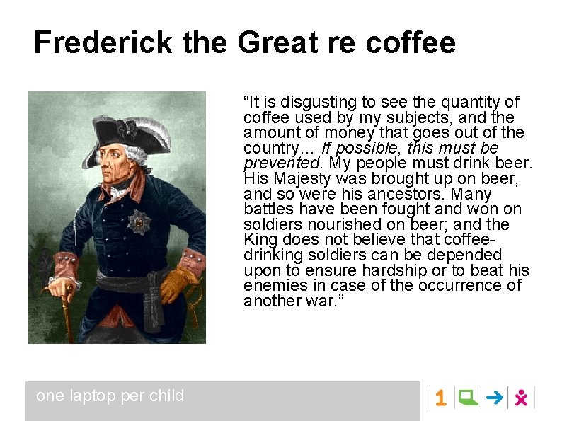 Frederick the Great re coffee “It is disgusting to see the quantity of coffee