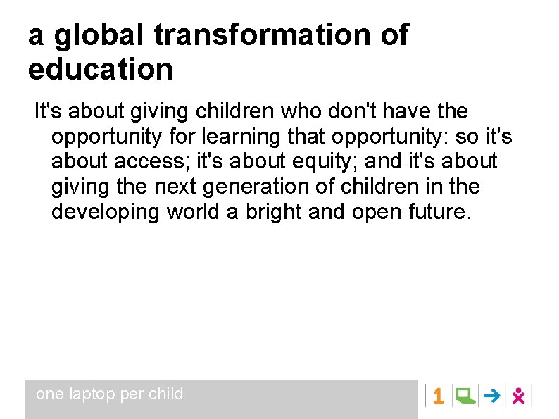 a global transformation of education It's about giving children who don't have the opportunity