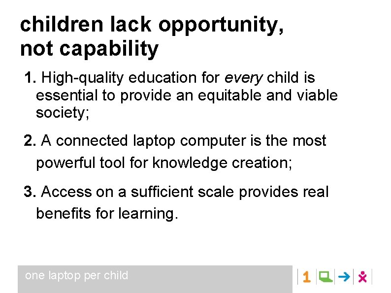 children lack opportunity, not capability 1. High-quality education for every child is essential to