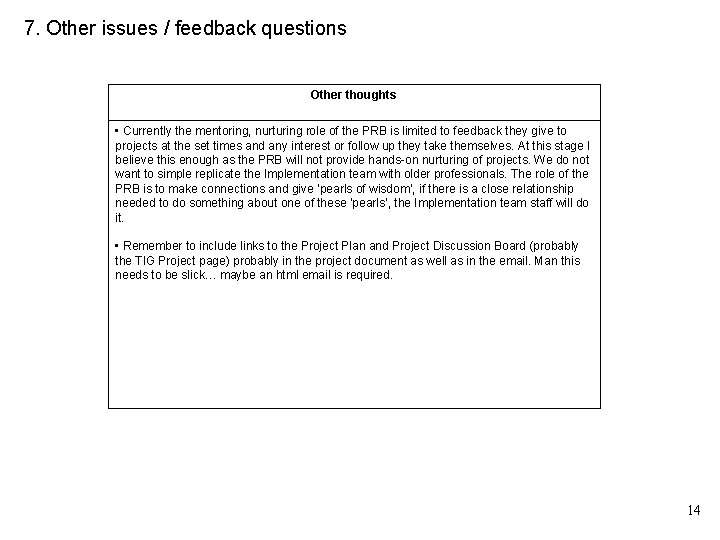 7. Other issues / feedback questions Other thoughts • Currently the mentoring, nurturing role