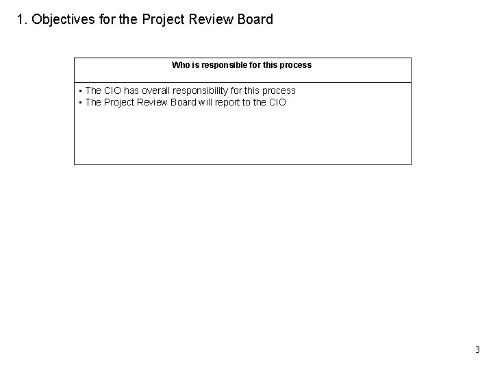 1. Objectives for the Project Review Board Who is responsible for this process •