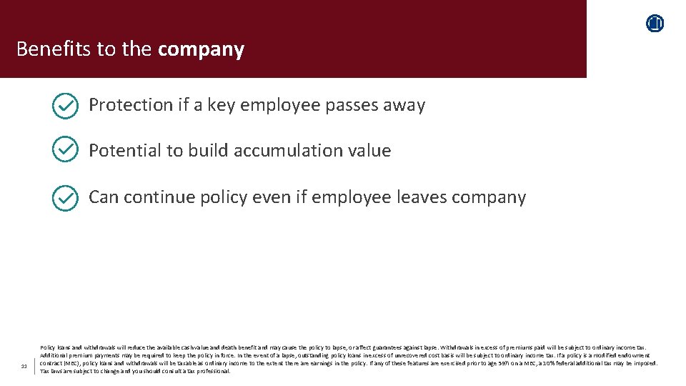 Benefits to the company Protection if a key employee passes away Potential to build