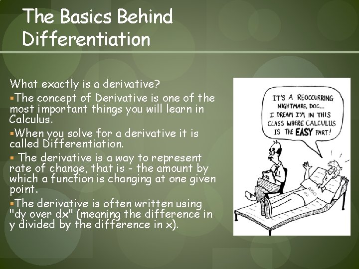 The Basics Behind Differentiation What exactly is a derivative? §The concept of Derivative is