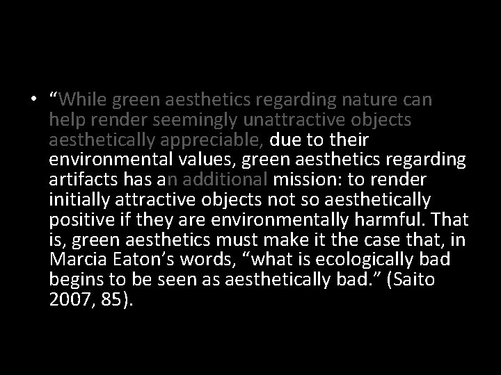  • “While green aesthetics regarding nature can help render seemingly unattractive objects aesthetically