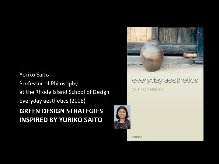 Yuriko Saito Professor of Philosophy at the Rhode Island School of Design Everyday aesthetics