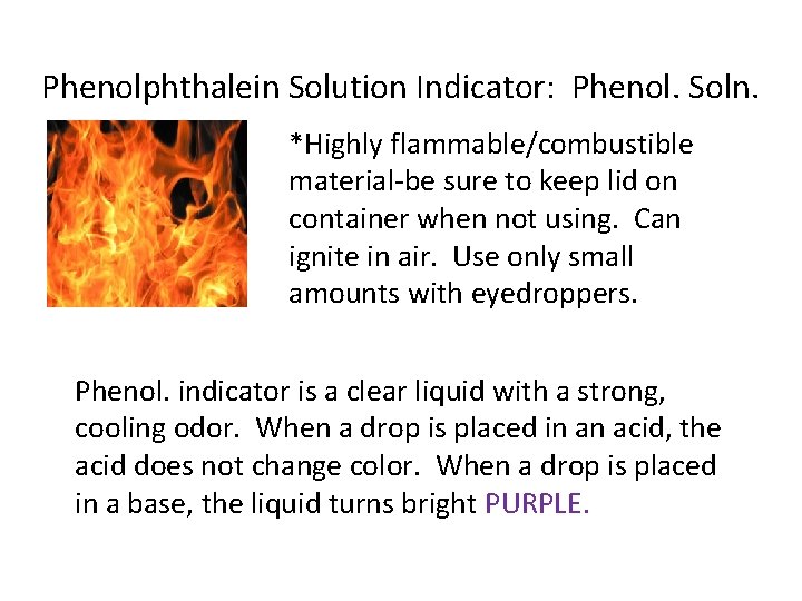 Phenolphthalein Solution Indicator: Phenol. Soln. *Highly flammable/combustible material-be sure to keep lid on container
