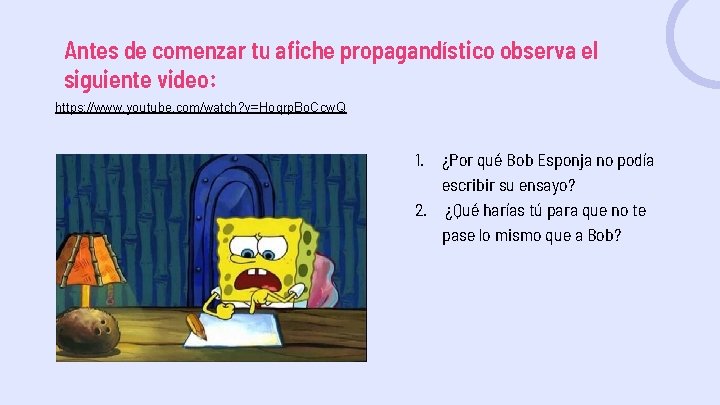 Antes de comenzar tu afiche propagandístico observa el siguiente video: https: //www. youtube. com/watch?