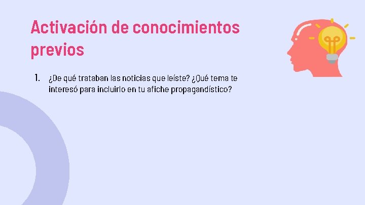 Activación de conocimientos previos 1. ¿De qué trataban las noticias que leíste? ¿Qué tema