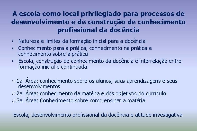 A escola como local privilegiado para processos de desenvolvimento e de construção de conhecimento