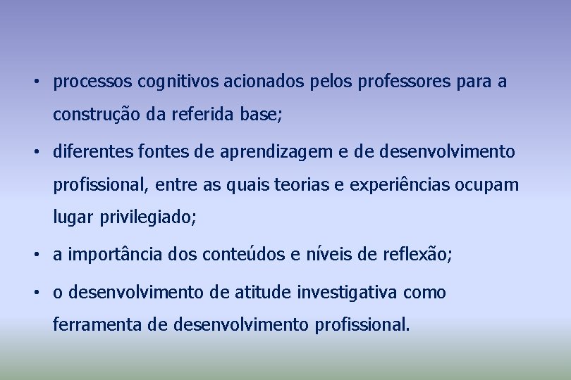  • processos cognitivos acionados pelos professores para a construção da referida base; •