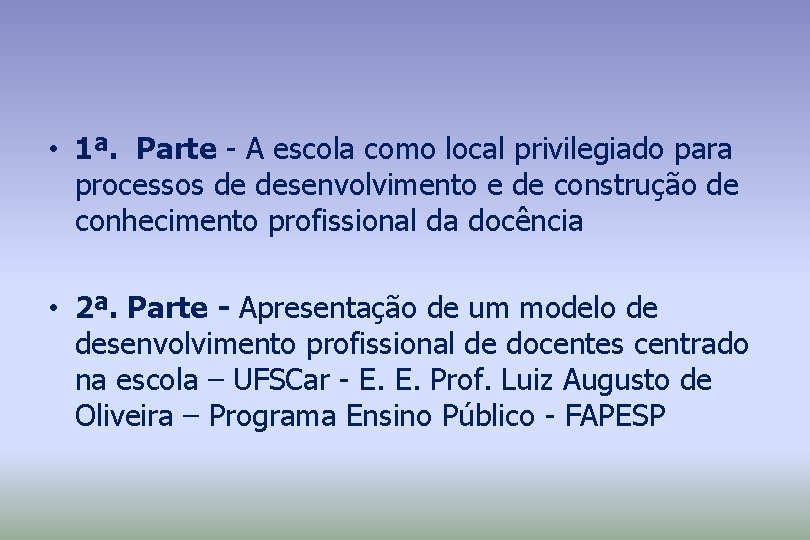  • 1ª. Parte - A escola como local privilegiado para processos de desenvolvimento