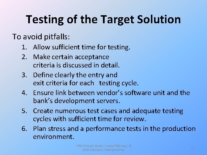 Testing of the Target Solution To avoid pitfalls: 1. Allow sufficient time for testing.