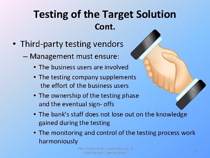 Testing of the Target Solution Cont. • Third-party testing vendors – Management must ensure: