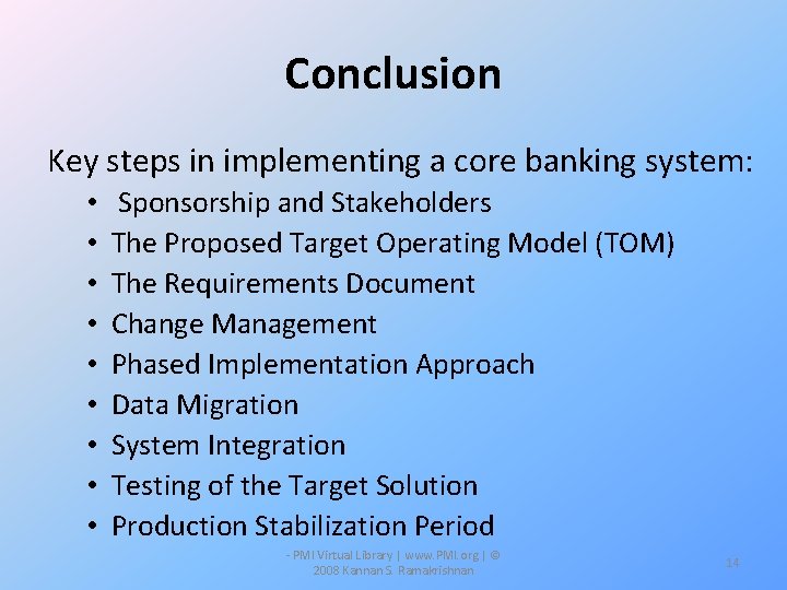 Conclusion Key steps in implementing a core banking system: • • • Sponsorship and
