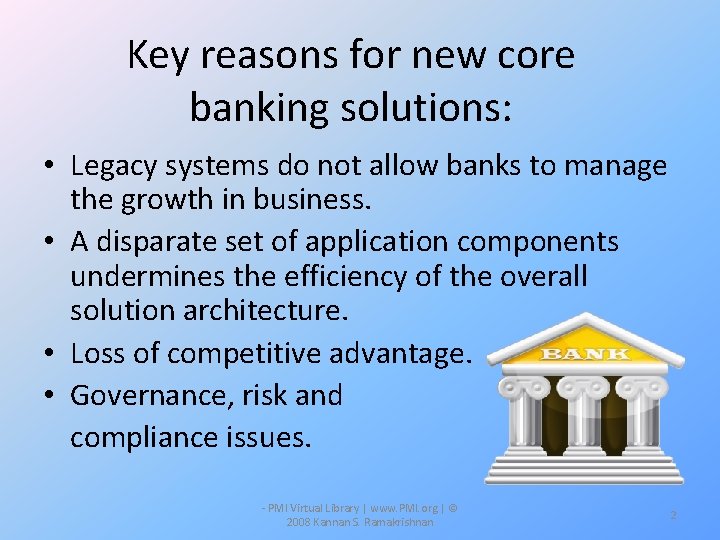 Key reasons for new core banking solutions: • Legacy systems do not allow banks