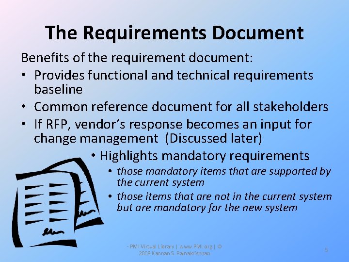 The Requirements Document Benefits of the requirement document: • Provides functional and technical requirements