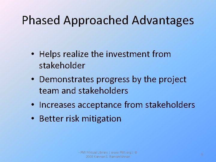 Phased Approached Advantages • Helps realize the investment from stakeholder • Demonstrates progress by