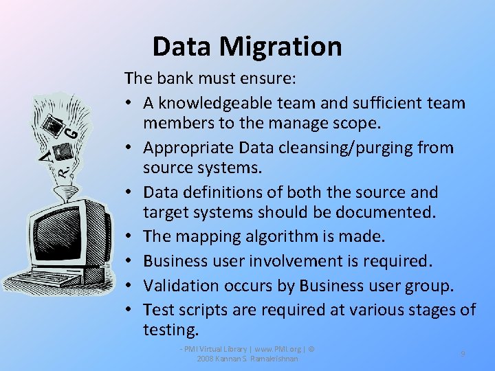 Data Migration The bank must ensure: • A knowledgeable team and sufficient team members