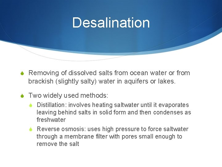 Desalination S Removing of dissolved salts from ocean water or from brackish (slightly salty)