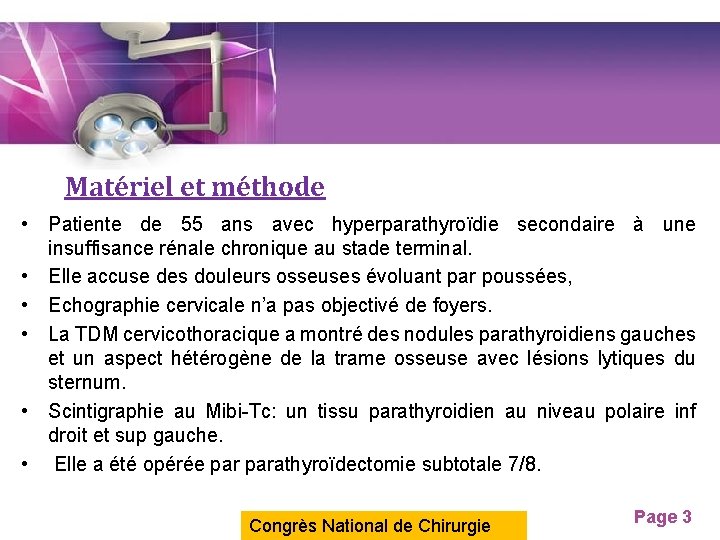 Matériel et méthode • Patiente de 55 ans avec hyperparathyroïdie secondaire à une insuffisance