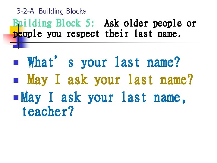 3 -2 -A Building Blocks Building Block 5: Ask older people or people you