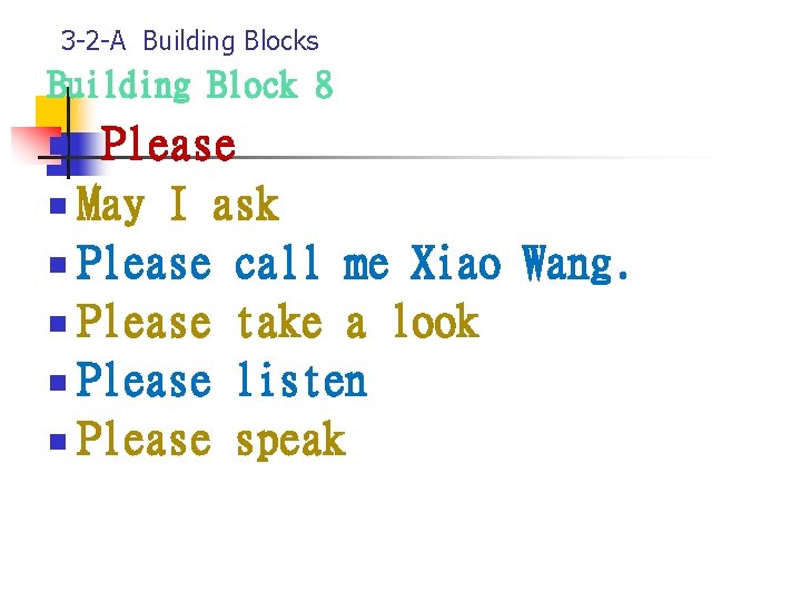3 -2 -A Building Blocks Building Block 8 Please n May I ask n