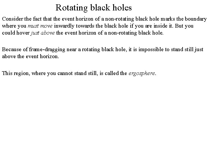 Rotating black holes Consider the fact that the event horizon of a non-rotating black