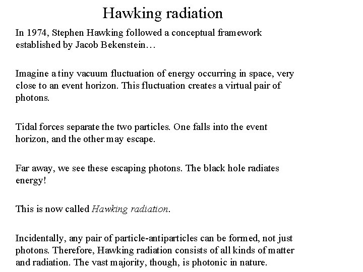 Hawking radiation In 1974, Stephen Hawking followed a conceptual framework established by Jacob Bekenstein…