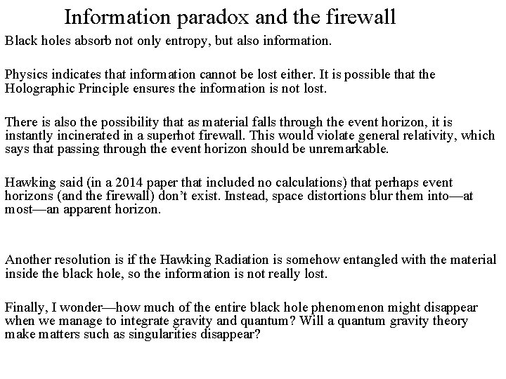 Information paradox and the firewall Black holes absorb not only entropy, but also information.