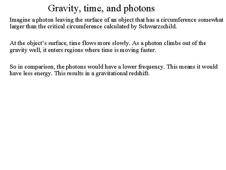 Gravity, time, and photons Imagine a photon leaving the surface of an object that