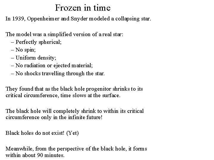 Frozen in time In 1939, Oppenheimer and Snyder modeled a collapsing star. The model