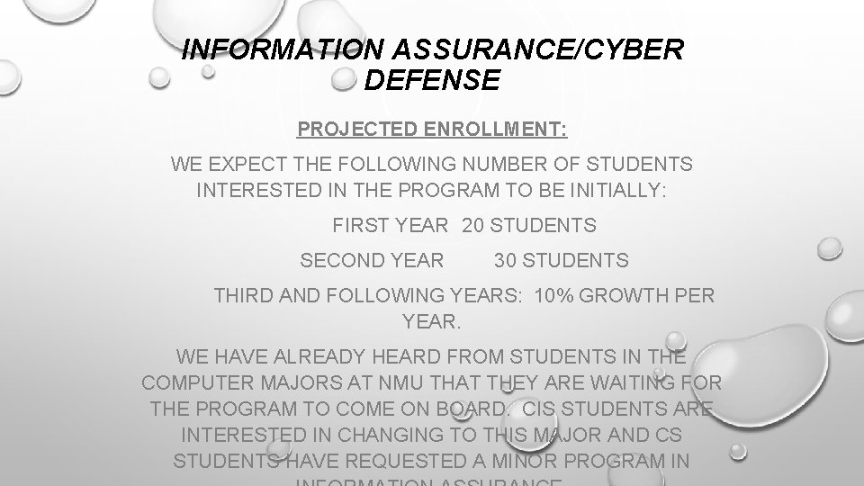 INFORMATION ASSURANCE/CYBER DEFENSE PROJECTED ENROLLMENT: WE EXPECT THE FOLLOWING NUMBER OF STUDENTS INTERESTED IN