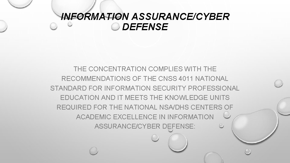 INFORMATION ASSURANCE/CYBER DEFENSE THE CONCENTRATION COMPLIES WITH THE RECOMMENDATIONS OF THE CNSS 4011 NATIONAL