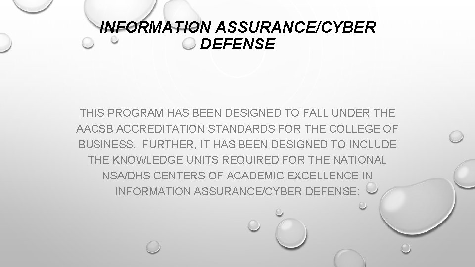 INFORMATION ASSURANCE/CYBER DEFENSE THIS PROGRAM HAS BEEN DESIGNED TO FALL UNDER THE AACSB ACCREDITATION