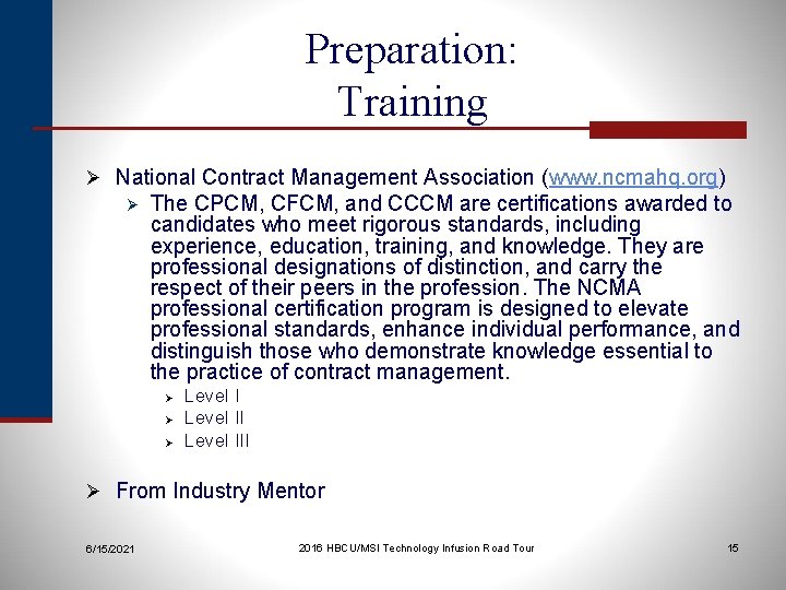 Preparation: Training Ø National Contract Management Association (www. ncmahq. org) Ø The CPCM, CFCM,