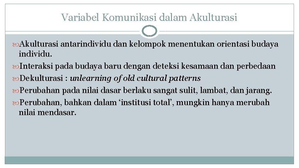 Variabel Komunikasi dalam Akulturasi antarindividu dan kelompok menentukan orientasi budaya individu. Interaksi pada budaya