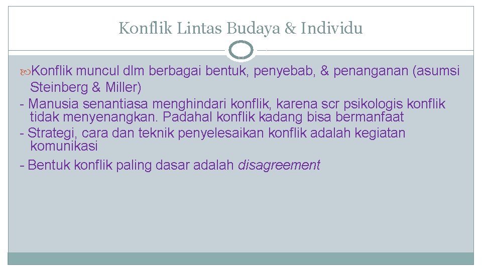 Konflik Lintas Budaya & Individu Konflik muncul dlm berbagai bentuk, penyebab, & penanganan (asumsi