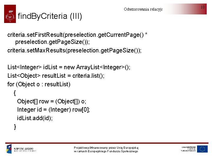 find. By. Criteria (III) Odwzorowania relacyjno-obiektowe criteria. set. First. Result(preselection. get. Current. Page() *