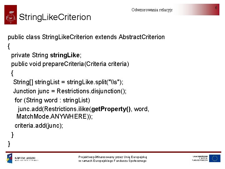 String. Like. Criterion Odwzorowania relacyjno-obiektowe public class String. Like. Criterion extends Abstract. Criterion {